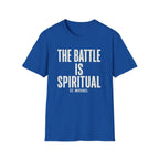 The Battle Is Spiritual T-Shirt