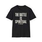 The Battle Is Spiritual T-Shirt